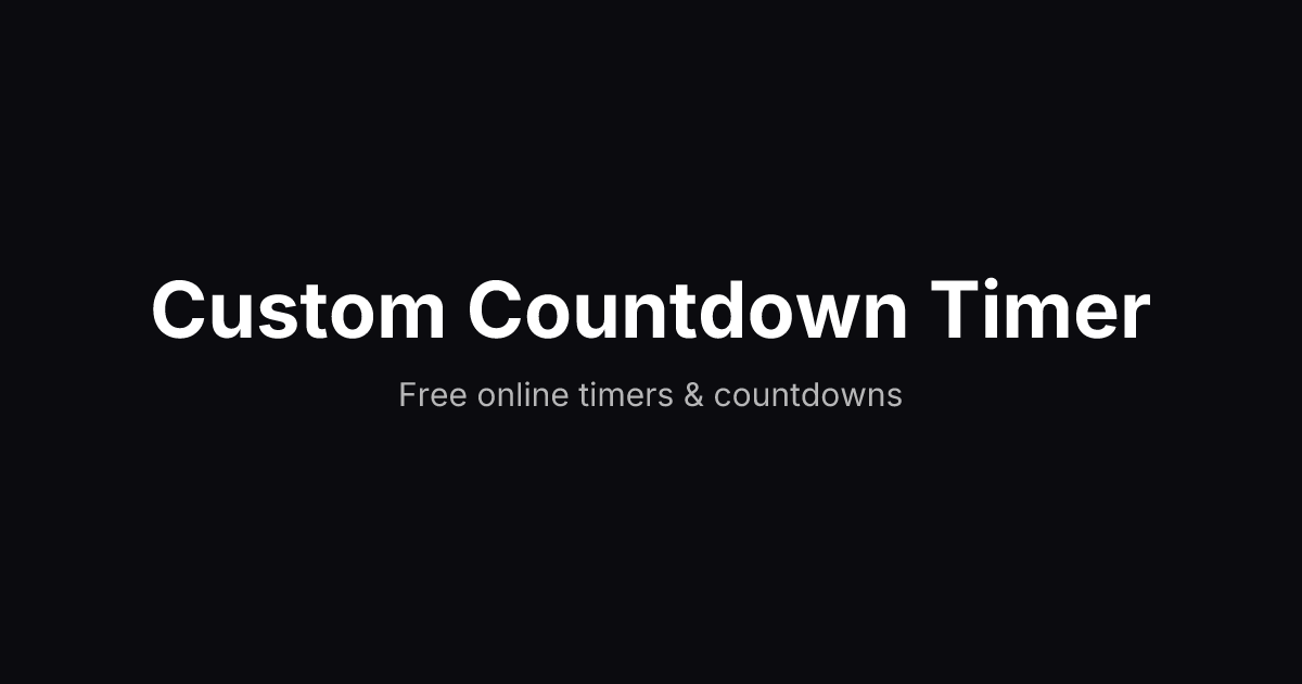 Custom Countdown Timer - Set Any Duration